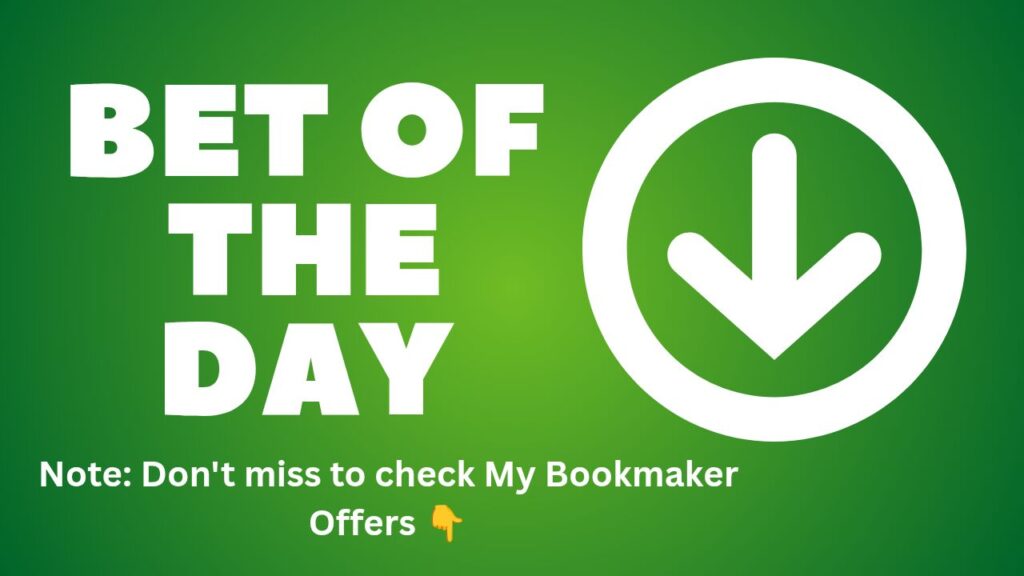 A green background image with large white text reading "BET OF THE DAY" and a big white downward arrow icon next to it. Below, white text says "Note: Don't miss to check My Bookmaker Offers" followed by a pointing-down hand emoji.